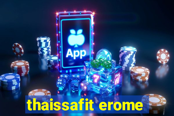 thaissafit erome